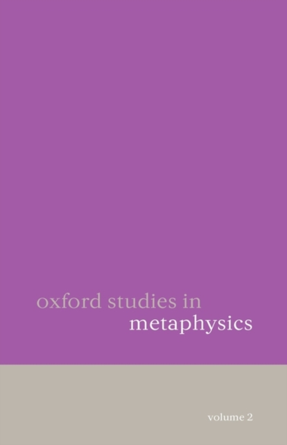 Oxford Studies in Metaphysics Volume 2, Hardback Book