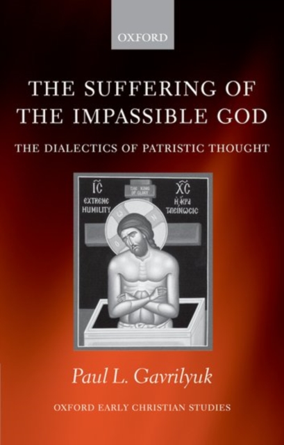 The Suffering of the Impassible God : The Dialectics of Patristic Thought, Paperback / softback Book