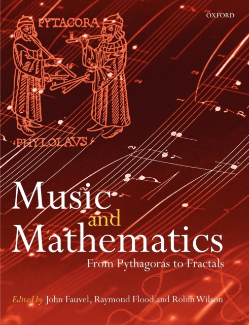 Music and Mathematics : From Pythagoras to Fractals, Paperback / softback Book