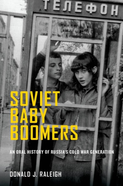 Soviet Baby Boomers : An Oral History of Russia's Cold War Generation, Paperback / softback Book