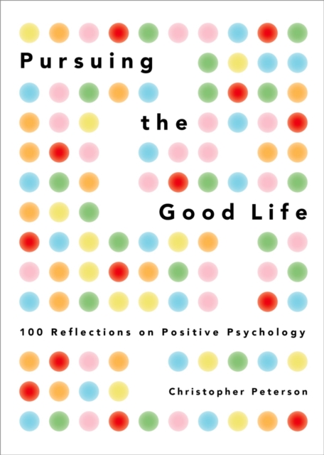 Pursuing the Good Life : 100 Reflections on Positive Psychology, EPUB eBook
