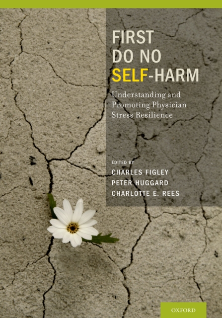 First Do No Self Harm : Understanding and Promoting Physician Stress Resilience, PDF eBook