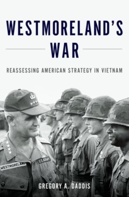 Westmoreland's War : Reassessing American Strategy in Vietnam, Hardback Book