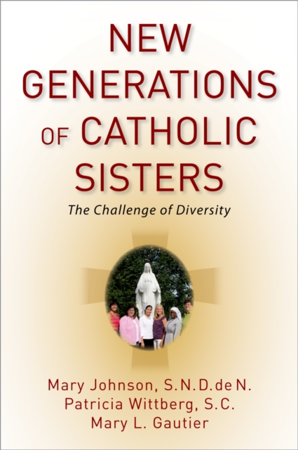 New Generations of Catholic Sisters : The Challenge of Diversity, EPUB eBook