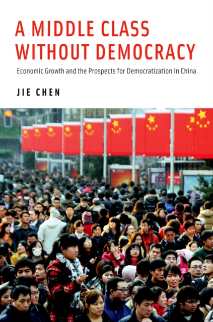 A Middle Class Without Democracy : Economic Growth and the Prospects for Democratization in China, EPUB eBook