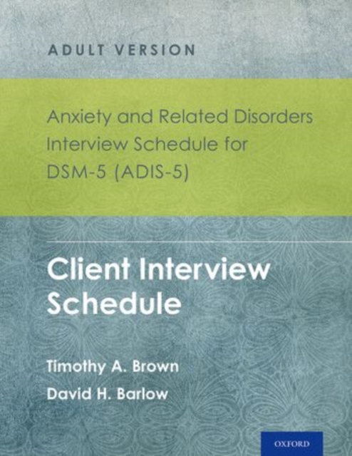Anxiety and Related Disorders Interview Schedule for DSM-5 (ADIS-5) - Adult Version : Client Interview Schedule 5-Copy Set, Multiple copy pack Book