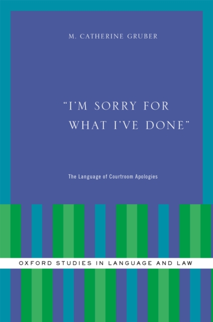 I'm Sorry for What I've Done : The Language of Courtroom Apologies, PDF eBook