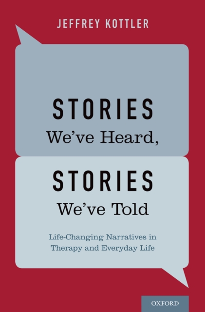 Stories We've Heard, Stories We've Told : Life-Changing Narratives in Therapy and Everyday Life, PDF eBook