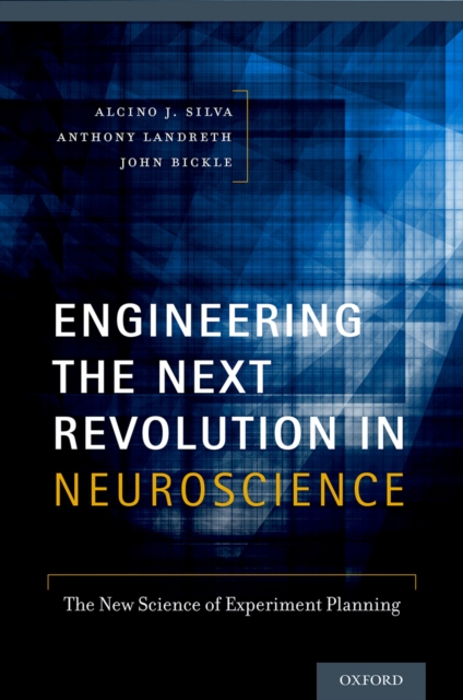 Engineering the Next Revolution in Neuroscience : The New Science of Experiment Planning, EPUB eBook