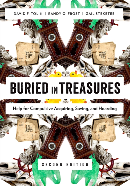 Buried in Treasures : Help for Compulsive Acquiring, Saving, and Hoarding, PDF eBook
