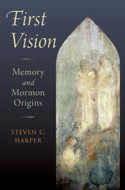 First Vision : Memory and Mormon Origins, Hardback Book