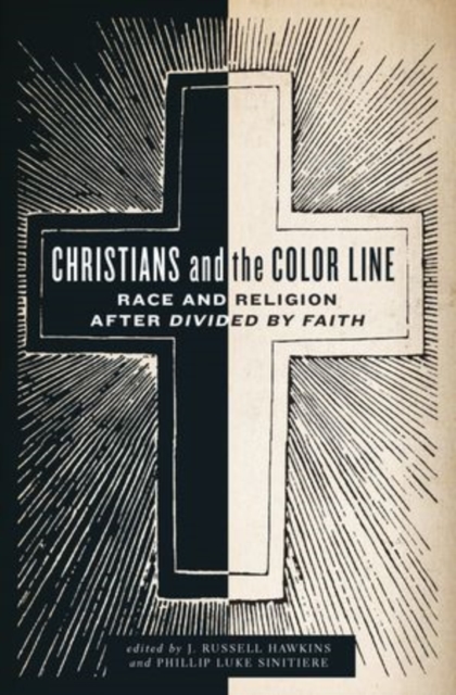 Christians and the Color Line : Race and Religion after Divided by Faith, Hardback Book
