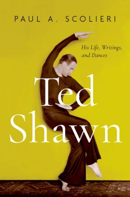 Ted Shawn : His Life, Writings, and Dances, Hardback Book