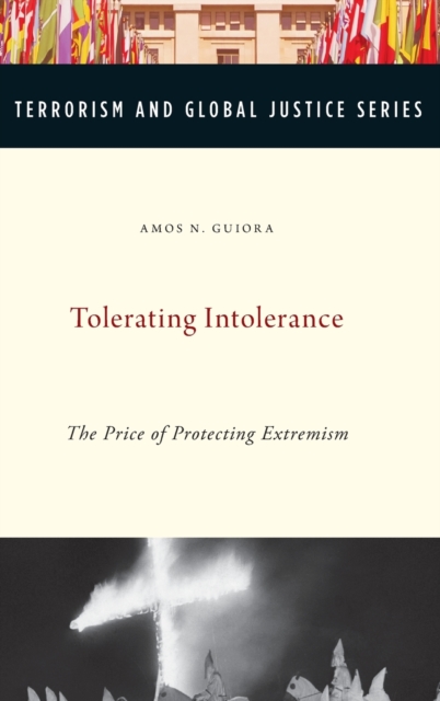 Tolerating Intolerance : The Price of Protecting Extremism, Hardback Book