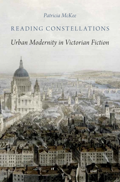 Reading Constellations : Urban Modernity in Victorian Fiction, PDF eBook