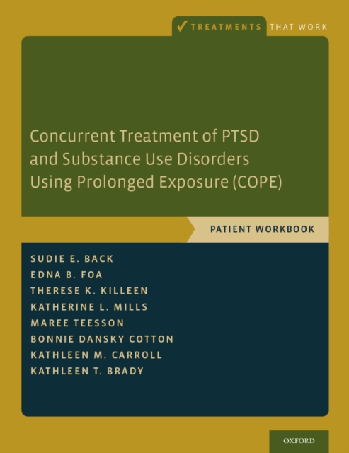 Concurrent Treatment of PTSD and Substance Use Disorders Using Prolonged Exposure (COPE) : Patient Workbook, PDF eBook