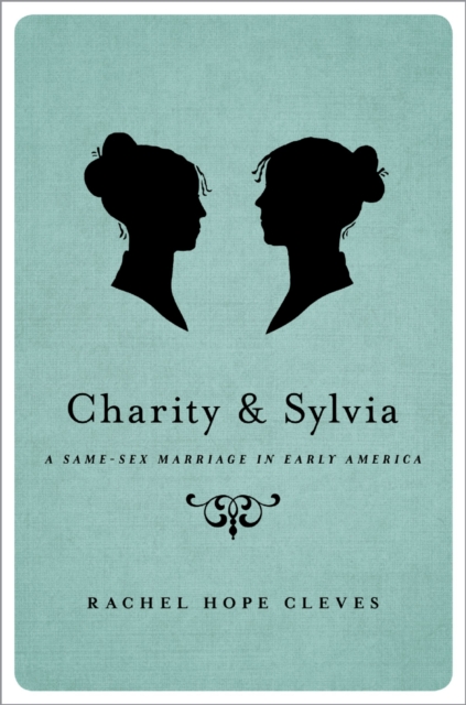 Charity and Sylvia : A Same-Sex Marriage in Early America, PDF eBook