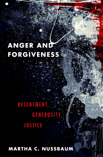 Anger and Forgiveness : Resentment, Generosity, Justice, PDF eBook