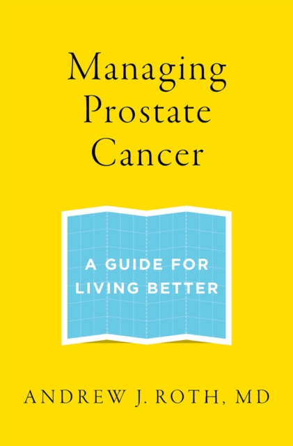 Managing Prostate Cancer : A Guide for Living Better, EPUB eBook