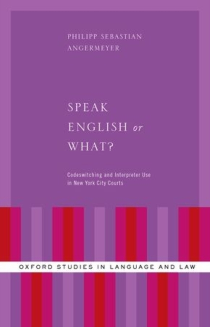 Speak English or What? : Codeswitching and Interpreter Use in New York City Courts, Hardback Book