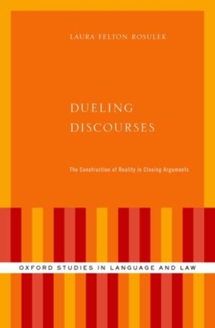 Dueling Discourses : The Construction of Reality in Closing Arguments, Hardback Book