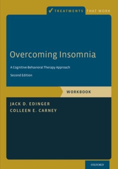 Overcoming Insomnia : A Cognitive-Behavioral Therapy Approach, Workbook, Paperback / softback Book
