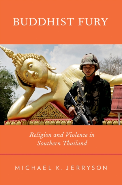 Buddhist Fury : Religion and Violence in Southern Thailand, EPUB eBook