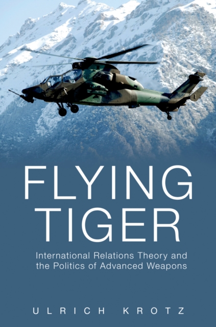 Flying Tiger : International Relations Theory and the Politics of Advanced Weapons, EPUB eBook