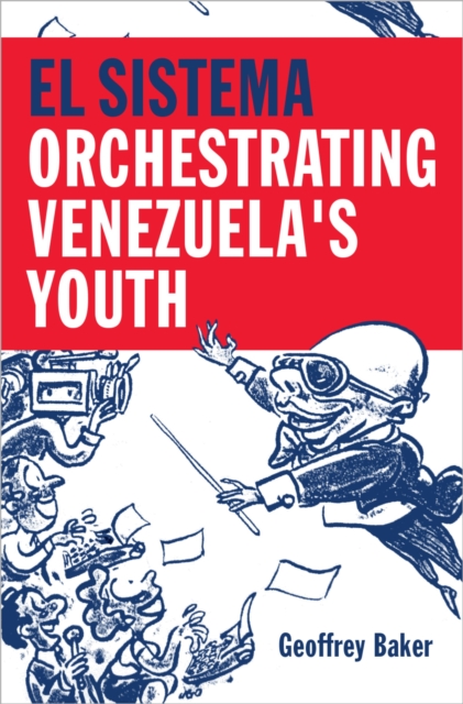 El Sistema : Orchestrating Venezuela's Youth, PDF eBook
