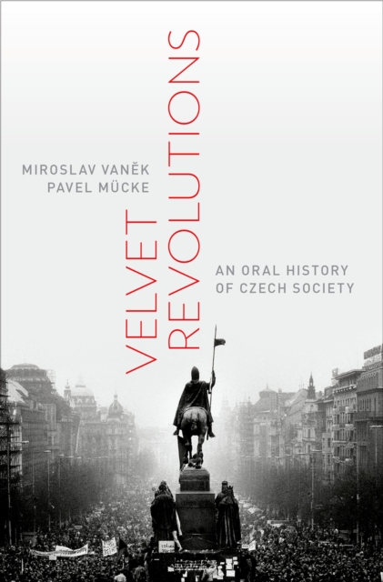 Velvet Revolutions : An Oral History of Czech Society, PDF eBook