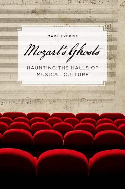 Mozart's Ghosts : Haunting the Halls of Musical Culture, PDF eBook