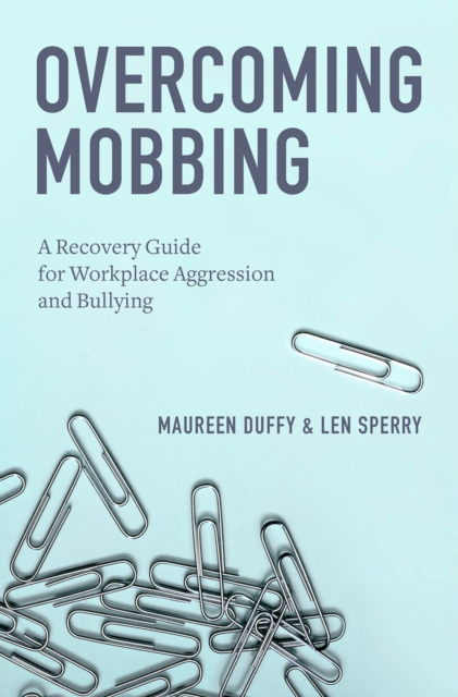 Overcoming Mobbing : A Recovery Guide for Workplace Aggression and Bullying, EPUB eBook