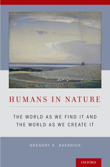 Humans in Nature : The World As We Find It and the World As We Create It, PDF eBook