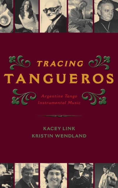 Tracing Tangueros : Argentine Tango Instrumental Music, Hardback Book