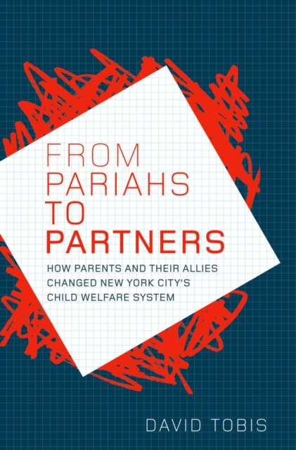 From Pariahs to Partners : How Parents and their Allies Changed New York City's Child Welfare System, EPUB eBook