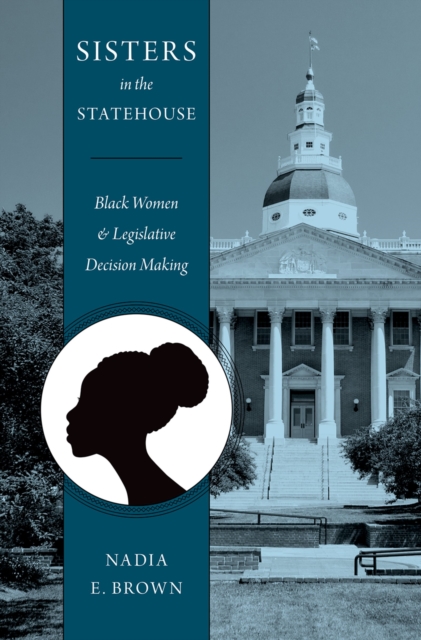 Sisters in the Statehouse : Black Women and Legislative Decision Making, PDF eBook