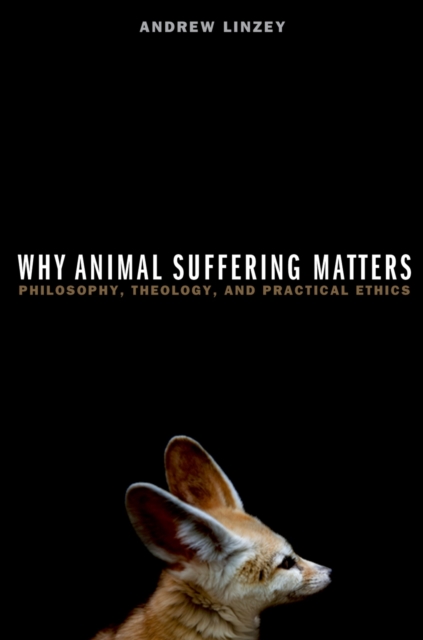 Why Animal Suffering Matters : Philosophy, Theology, and Practical Ethics, EPUB eBook