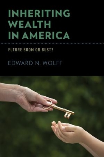 Inheriting Wealth in America : Future Boom or Bust?, Hardback Book