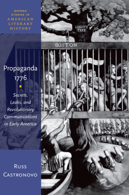 Propaganda 1776 : Secrets, Leaks, and Revolutionary Communications in Early America, EPUB eBook