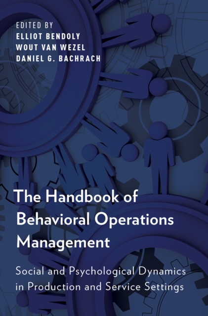 The Handbook of Behavioral Operations Management : Social and Psychological Dynamics in Production and Service Settings, PDF eBook