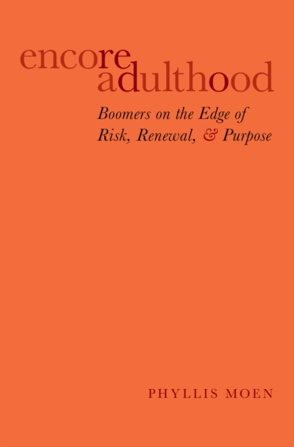 Encore Adulthood : Boomers on the Edge of Risk, Renewal, and Purpose, PDF eBook