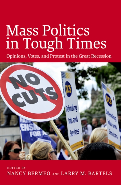 Mass Politics in Tough Times : Opinions, Votes, and Protest in the Great Recession, PDF eBook
