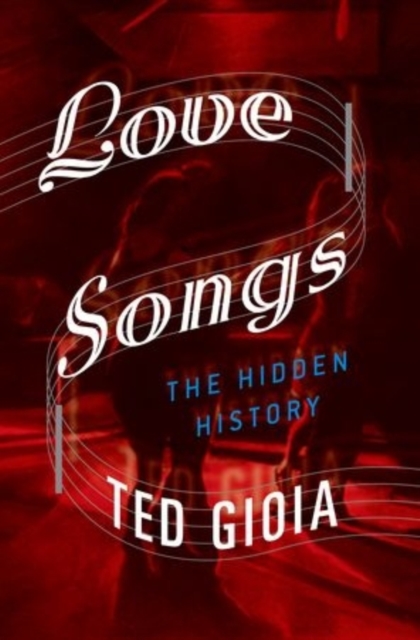 Love Songs : The Hidden History, Hardback Book