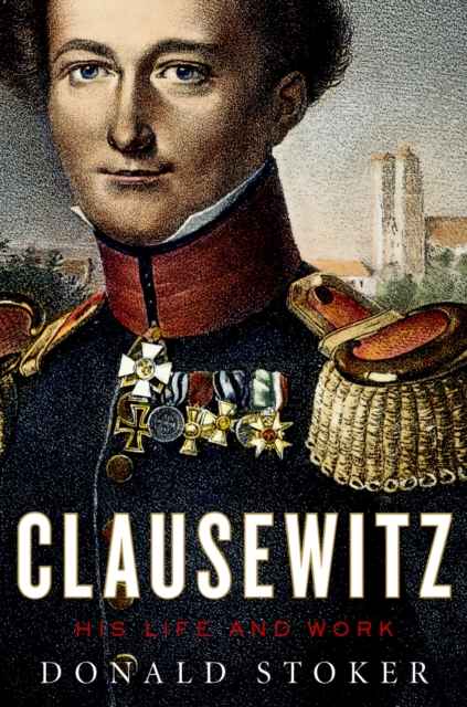 Clausewitz : His Life and Work, EPUB eBook