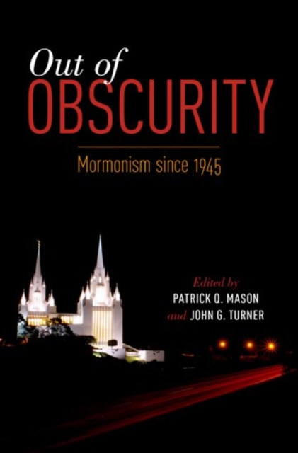 Out of Obscurity : Mormonism since 1945, Paperback / softback Book