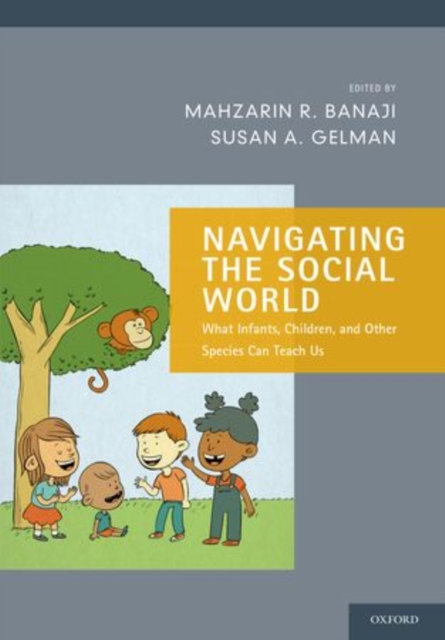 Navigating the Social World : What Infants, Children, and Other Species Can Teach Us, Paperback / softback Book