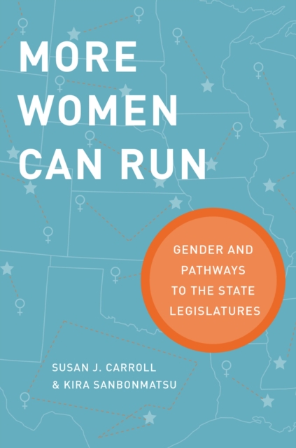 More Women Can Run : Gender and Pathways to the State Legislatures, EPUB eBook