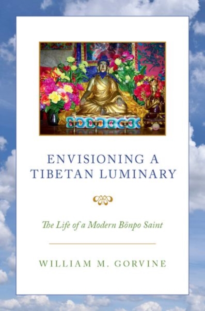 Envisioning a Tibetan Luminary : The Life of a Modern Bonpo Saint, Paperback / softback Book