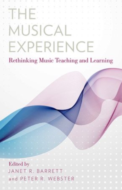 The Musical Experience : Rethinking Music Teaching and Learning, Paperback / softback Book