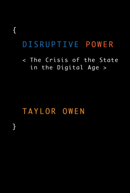 Disruptive Power : The Crisis of the State in the Digital Age, EPUB eBook